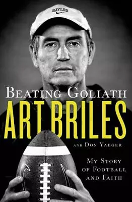 Beating Goliath: My Story Of Football And Faith By Briles Art; Yaeger Don • $4.99