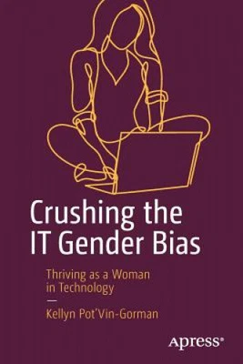 $47.21 • Buy Crushing The IT Gender Bias: Thriving As A Woman In Technology
