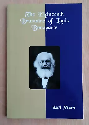 The Eighteenth Brumaire Of Louis Bonaparte By Karl Marx (2007 PB) 8184561466 • £6