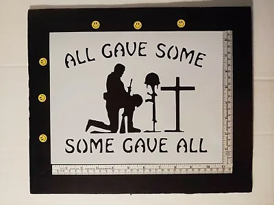 All Gave Some Some Gave All Soldier 11  X 8.5  Stencil FAST FREE SHIPPING • $12.93