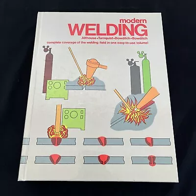 Modern Welding: Complete Coverage Of The Welding Field In One Easy-To-Use Volume • $11.99