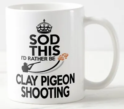 SOD THIS I'D RATHER BE CLAY PIGEON SHOOTING ~ MUG ~ Target Target Clays Shotgun • £5.99