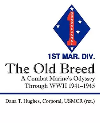 The Old Breed: A Combat Marine's Odyssey Through WWII 1941-1945 • $30.30