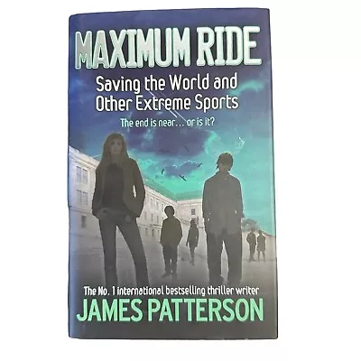 Maximum Ride Saving The World And Other Extreme Sports James Patterson Hardcover • $19.95