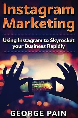 $58.59 • Buy Instagram Marketing Using Instagram Skyrocket Your Business R By Pain George
