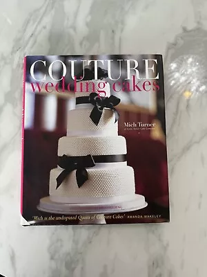 Couture Wedding Cakes By Mich Turner (Hardcover 2009) • £25