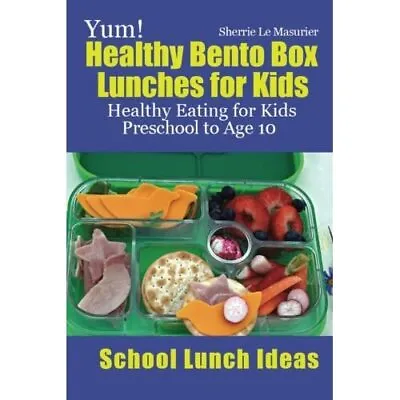 $18.81 • Buy Yum! Healthy Bento Box Lunches For Kids: Healthy Eating - Paperback NEW Sherrie
