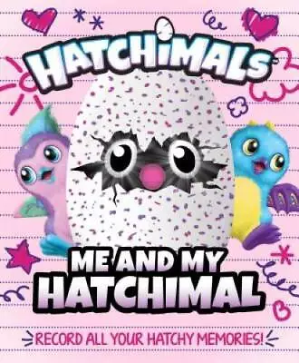 Me And My Hatchimal (Hatchimals) - Hardcover - GOOD • $3.73
