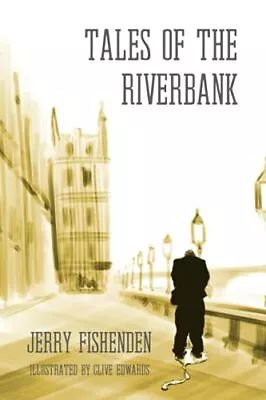 Tales Of The Riverbank: A Novel Fishenden Jerry • £5.99