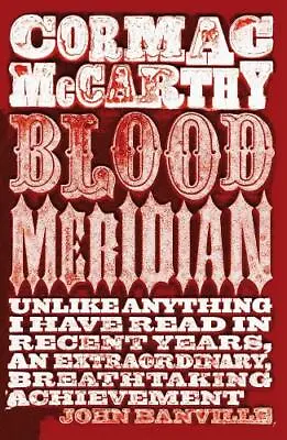 Blood Meridian: Or The Evening Redness In The West Cormac McCarthy New • £6.26