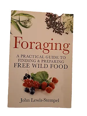 Foraging Guide To Finding And Preparing Free Wild Food. John Lewis-Stempel • $27