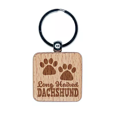 Long Haired Dachshund Dog Paw Prints Fun Text Engraved Wood Square Keychain • $9.99