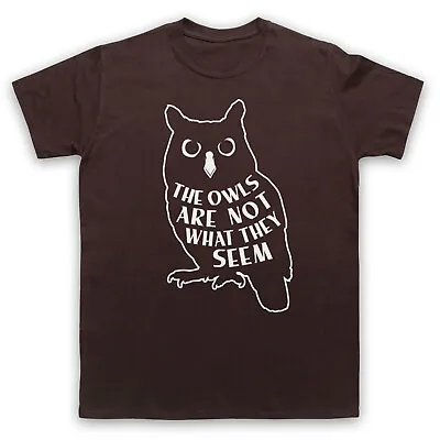 The Owls Are Not What They Seem Twin Peaks Lynch Quote Mens & Womens T-shirt • £17.99