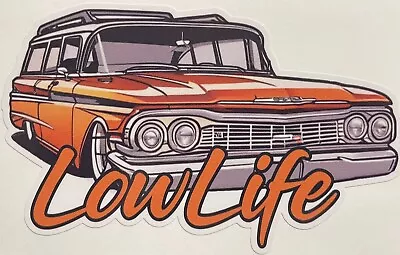 Lowlife Hotrod Decal Sticker Airride Bagged Low Life Slammed Chevy Station Wagon • $5.75