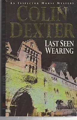 Last Seen Wearing Colin Dexter Used; Good Book • £3.35