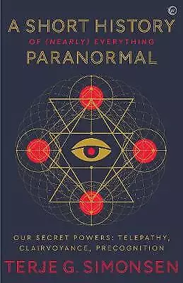 A Short History Of (Nearly) Everything Paranormal - 9781786783578 • £8