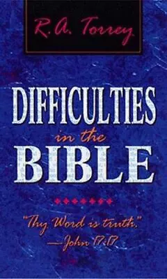 Difficulties In The Bible: By Torrey R. A. • $5.46