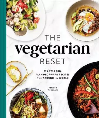 The Vegetarian Reset: 75 Low-Carb Plant-Forward Recipes From Around The World • $27.87