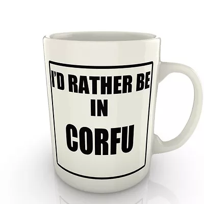 I'd Rather Be In Corfu - Mug Gift Novelty Travel • £8.99