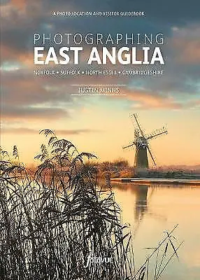 Photographing East Anglia: The Most Beautiful Places To Visit By Justin Minns... • £20.54