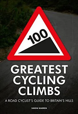 100 Greatest Cycling Climbs Paperback Simon Warren • £4.73