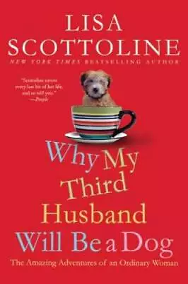 Why My Third Husband Will Be A Dog: The Amazing Adventures Of An Ordinar - GOOD • $3.95