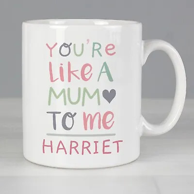 Personalised 'You're Like A Mum To Me' Mug - Mother's Day Birthday Gift • £12.99