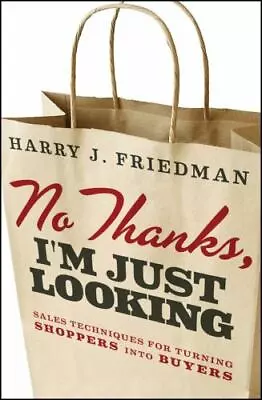 No Thanks I'm Just Looking: Sales Techniques For Turning Shoppers Into Buyers B • $4.75