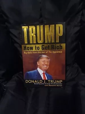 Trump : How To Get Rich By Meredith McIver And Donald J. Trump (2004 Hardcover) • $3.50