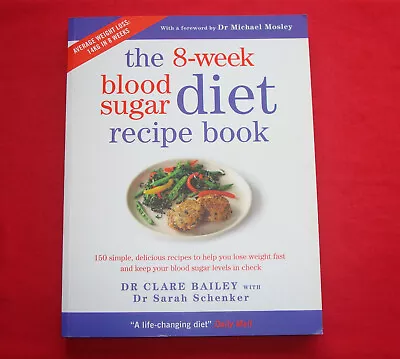 NEW The 8-Week Blood Sugar Diet Recipe Book Dr Bailey Dr Schenker 2016 • £12.99