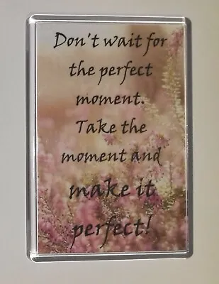 Extra Large Fridge Magnet ❤ Don't Wait For The Perfect Moment....make It Perfect • £3