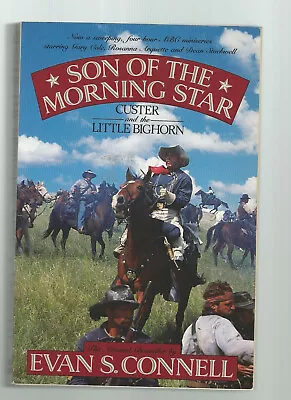 Son Of The Morning Star : Custer And The Little Bighorn By Evan S. Connell... • $1.50