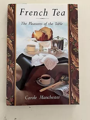 French Tea The Pleasures Of The Table By Carole Manchester. 1st. Ed. DJ SIGNED • $8.95