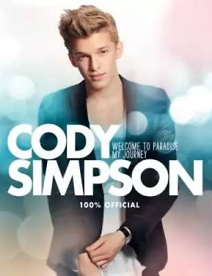 Cody Simpson: Welcome To Paradise: My Journey - Hardcover - GOOD • $4.49