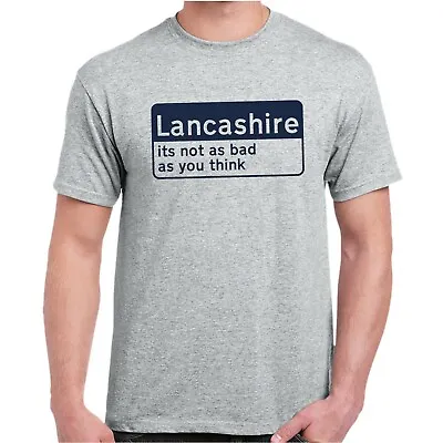 Lancashire Its Not As Bad As You Think T-Shirt Funny Birthday Gift • £14.99