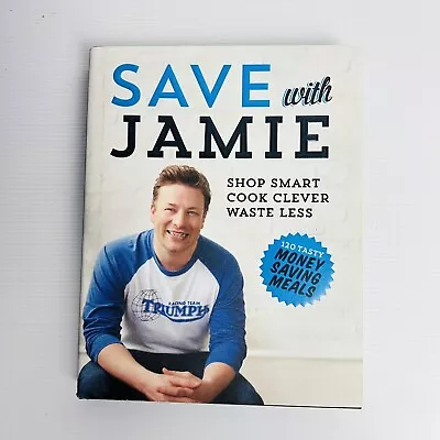 Save With Jamie: Shop Smart Cook Clever Waste Less By Jamie Oliver (Hardcover • $27