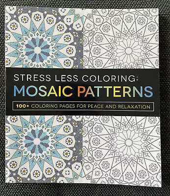 Stress Less Coloring - Mosaic Patterns: 100+ Coloring Pages For Peace…NEW! • $8.95