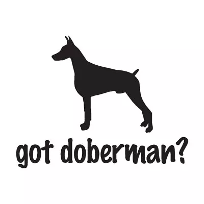 £17.21 • Buy Got Doberman Dog - Vinyl Decal Sticker - Multiple Color & Sizes - Ebn1257