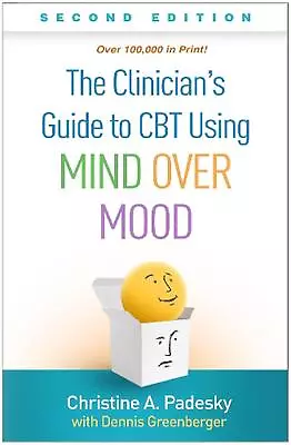 The Clinician's Guide To CBT Using Mind Over Mood Second Edition By Christine A • £72.49