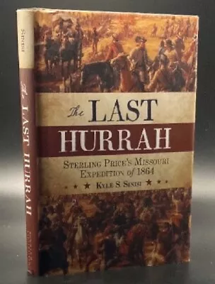 The Last Hurrah: Sterling Price's Missouri Expedition Of 1864 (The American Cr.. • $65