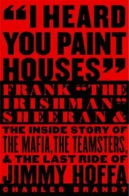 I Heard You Paint Houses By Charles Brandt 2004 Hardcover 1st Edition NEW • $41.81