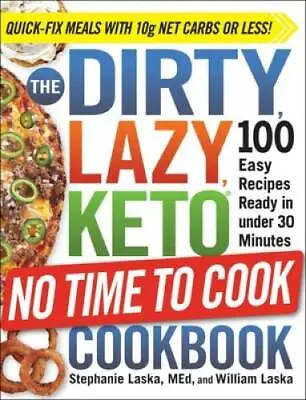 The DIRTY LAZY KETO No Time To Cook Cookbook: 100 Easy Recipes Ready In - GOOD • $6.23