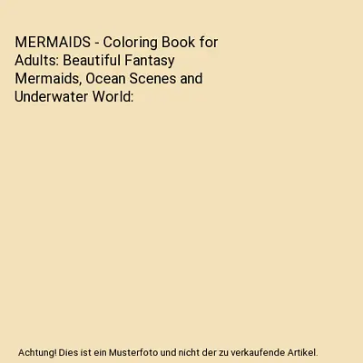 MERMAIDS - Coloring Book For Adults: Beautiful Fantasy Mermaids Ocean Scenes An • £4.59