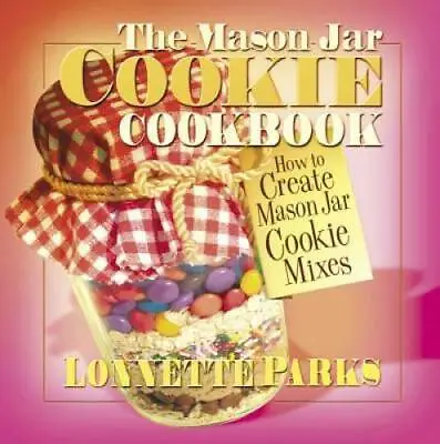 The Mason Jar Cookie Cookbook (Marson Jar Cookbook) - Paperback - GOOD • $3.73