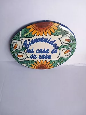 Bienvenidos Mi Casa Es Su Casa Talavera Mexico Pottery Oval Wall Plaque 10  X 8” • $13.99