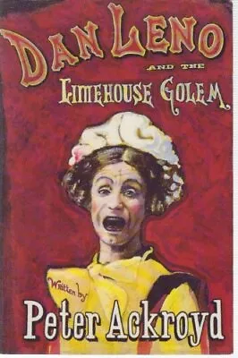 Dan Leno And The Limehouse Golem Peter Ackroyd Used; Good Book • £3.36