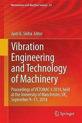 Vibration Engineering And Technology Of Machinery: Proceedings Of VETOMAC X 2014 • $241.60