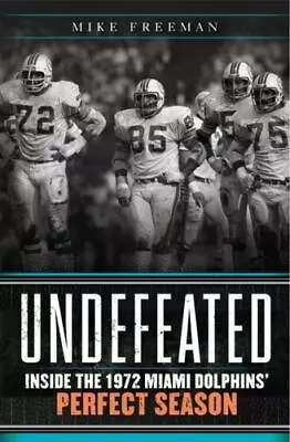 Undefeated: Inside The 1972 Miami Dolphins' Perfect Season • $8.62