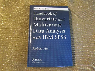 Handbook Of Univariate And Multivariate Data Analysis With IBM SPSS By Robert Ho • $24.98