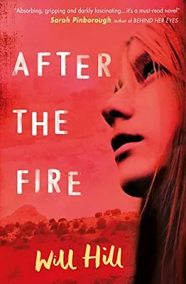 After The Fire: A Zoella Book Club 2017 Novel By Will Hill • £3.50